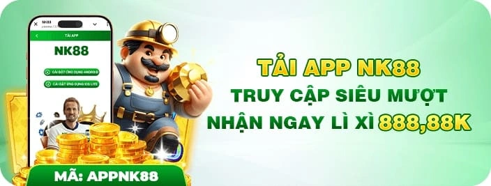 Nhà cái NK88 tặng 888,88K khi tải App chính thức